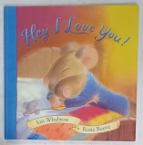 HEY , I LOVE YOU ! , by IAN WHYBROW , illustrated by ROSIE REEVE , 2005