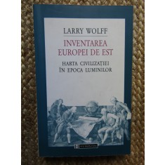 Inventarea Europei de Est &ndash; Larry Wolff, Humanitas