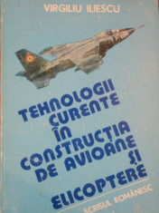 TEHNOLOGII CURENTE IN CONSTRUCTIA DE AVIOANE SI ELICOPTERE de VIRGILIU ILIESCU , VOL. I , 1985 foto