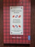 POVESTILE BUCATARIEI ROMANESTI VOL. IV, BUCOVINA . MOLDOVA SI BASARABIA , BUCURESTI 2010-RADU ANTON ROMAN