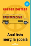 Cumpara ieftin Anul ăsta merg la școală - Gordon Korman