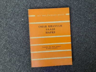 Omar Khayyam, Saadi, Hafez - Catrene persane (Robaiat). Traducere Otto Starck foto