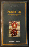 FILOSOFIA YOGA in Relatie cu Sisteme de Gandire Indiana S. N. Dasgupta 266 pag.