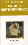 Theodule Ribot - Logica Sentimentelor, Psihologie, Limba Romana, Stare Buna
