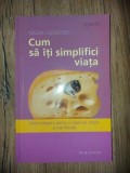 Cum sa iti simplifici viata- Naomi Saunders