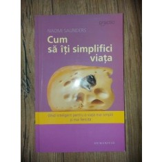 Cum sa iti simplifici viata- Naomi Saunders
