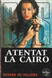 GERARD DE VILLIERS - ATENTAT LA CAIRO ( SAS )