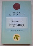 Secretul longevitatii - Mark Liponis, Curtea Veche, Dezvoltare personala, 300 pagini, stare buna