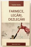 Farmece, legari, dezlegari, Vasile Andru, ocultism, misticism, spiritualitate, magie, istorie, religie., 2009