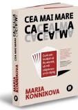 Cea mai mare cacealma | Maria Konnikova