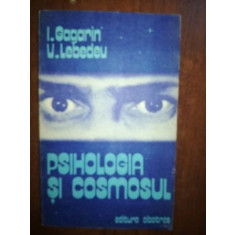 Psihologia si cosmosul- I. Gagarin, U. Lebedeu