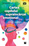 Cartea copilului supraincarcat emotional | Allison Edwards, Niculescu