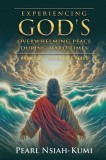 Experiencing God's Overwhelming Peace During Hard Times: Know God - Experience Peace