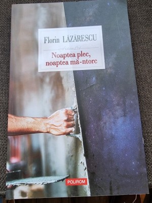 Florin Lazarescu - Noaptea plec, noaptea ma-ntorc foto