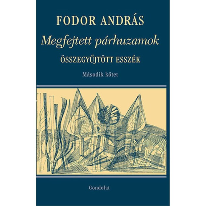 Megfejtett p&aacute;rhuzamok - &Ouml;sszegyűjt&ouml;tt essz&eacute;k II. k&ouml;tet - Fodor Andr&aacute;s