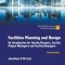 Facilities Planning and Design: An Introduction for Facility Planners, Facility Project Managers and Facility Managers (Second Edition)