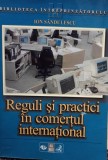Ion Sandulescu - Reguli si practici in comertul international (Editia: 1998)