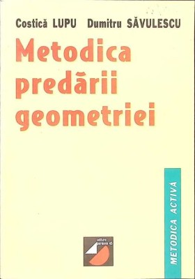 METODICA PREDARII GEOMETRIEI-C. LUPU, D. SAVULESCU-267934 foto