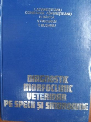 Diagnosic morfoclinic veterinar pe specii si sinodroame- Ion Adamesteanu, Constanta Adamesteanu foto