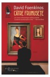 Către frumusețe - Paperback brosat - David Foenkinos - Humanitas Fiction