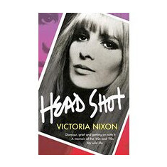 Head Shot: A Memoir of Glamour, Adventure and Resilience