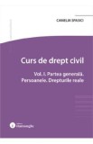 Curs de drept civil Vol.1: Partea generala. Persoanele. Drepturile reale - Camelia Spasici