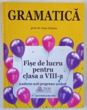 GRAMATICA , FISE DE LUCRU REZOLVATE PENTRU CLASA A VIII - A de OANA CHELARU , 2023