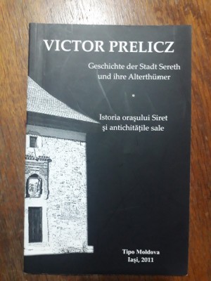 Istoria orasului Siret si antichitatile sale - Victor Prelicz / R6P2S foto