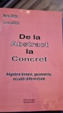 De la abstract la concret. Algebra liniara, geometrie, ecuatii diferentiale - Marta Grosu