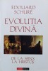 Evolutia Divina - Edouard Schure, Aldo Press, Romana, 2003, 384 Pagini