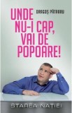 Unde nu-i cap, vai de popoare! Starea Natiei - Dragos Patraru