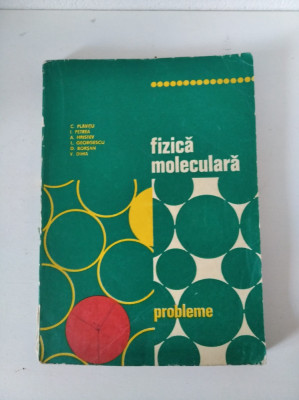 Fizica Moleculara. Probleme - C. Plavitu, I. Petrea, A. Hristev, L. Georgescu foto