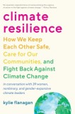 Climate Resilience: How We Keep Each Other Safe, Care for Our Communities, and Fight Back Against CL Imate Change