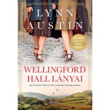 Wellingford Hall l&aacute;nyai - Egy Dowton Abbey-be illő, sorsford&iacute;t&oacute; bar&aacute;ts&aacute;g t&ouml;rt&eacute;nete - Lynn Austin