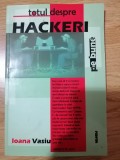 Totul despre Hackeri - Hackerii Cybercriminali, sau rebeli cu o cauza?