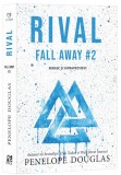 Rival. Seria Fall Away Vol.2 - Penelope Douglas - Editura Epica