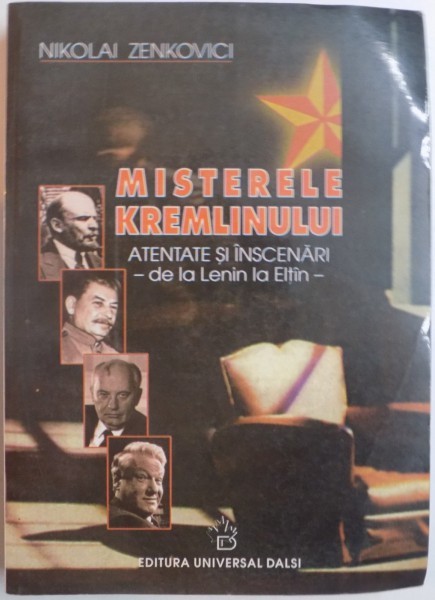 MISTERELE KREMLINULUI , ATENTATE SI INSCENARI - DE LA LENIN LA ELTIN - 2000