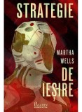 Cumpara ieftin Strategie De Iesire, Martha Wells - Editura Art