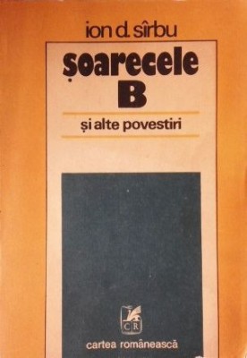 Ion D Sirbu - Soarecele B si alte povestiri (Cartea Romaneasca, 1983, prima editie/princeps/editia I) I.D. Dezideriu Sarbu scriitor disident Petrila foto