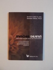 MAGIA DIVINA , CELE SAPTE SECRETE SACRE ALE MATERIALIZARII de DOREEN VIRTUE , PH. D , 2007 foto