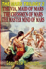 The Mars Trilogy 2: Thuvia, Maid of Mars, the Chessmen of Mars, the Master Mind of Mars foto