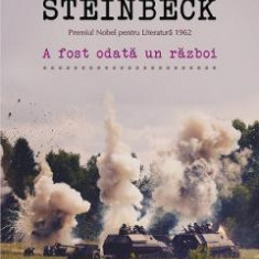 A fost odata un razboi - John Steinbeck