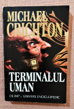 Terminalul uman. Ed. Olimp si Univers Enciclopedic, 1997 - Michael Crichton