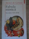 FABULA MISTICA. SECOLELE XVI-XVII-MICHEL DE CERTEAU-274338