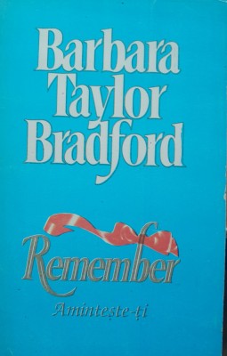 BARBARA TAYLOR BRADFORD - REMEMBER: AMINTESTE-TI foto