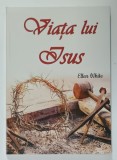 VIATA LUI ISUS de ELLEN WHITE , 2024