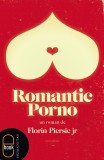 Romantic porno (ebook) - Florin Piersic Jr - Editura LibHumanitas