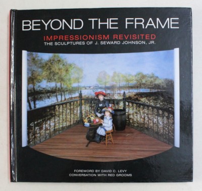 BEYOND THE FRAME , IMPRESSIONISM REVISITED by J . SEWARD JOHNSON , 2003 foto