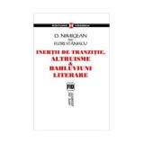 Inertii de tranzitie, altruisme si bahluviuni literare - Ovidiu Nimigean, Flori Stanescu