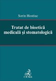Tratat de bioetica medicala si stomatologica - Sorin Hostiuc